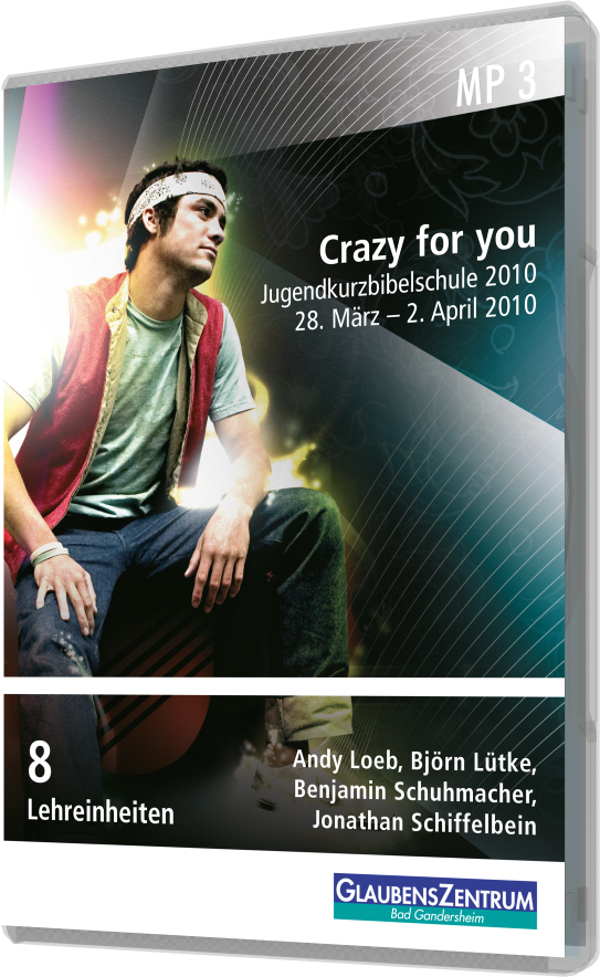 Jugendkurzbibelschule 2010: Crazy for you