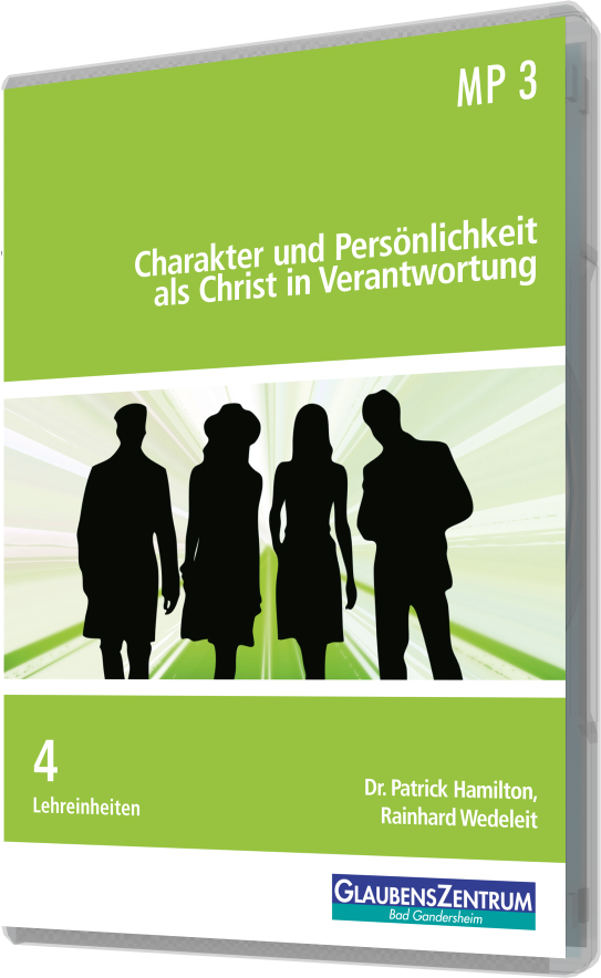Lehreinheit: "Charakter und Persönlichkeit als Christ in Verantwortung"