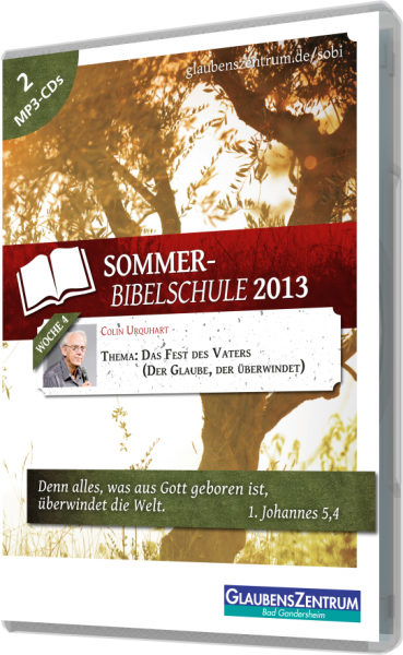 Sommerbibelschule 2013 - Woche 4: "Der Glaube der überwindet"