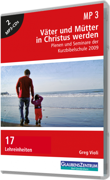Kurzbibelschule 2009: "Väter und Mütter in Christus werden"